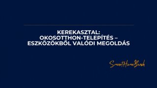Kerekasztal: Okosotthon-telepítés – eszközökből valódi megoldás