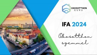 IFA 2024 - Okosotthon szemmel