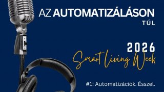 🔵Smart Living Week #1  - Automatizálás. Ésszel.